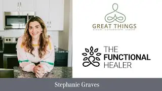 S2E2- The Functional Healer   Stephanie Graves, Burnout to health through Functional Nutrition