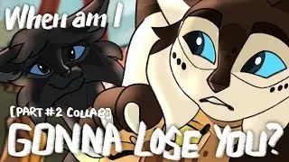 (COLLAB) When Am I Gonna Lose You || BirchxRaven MAP (2)