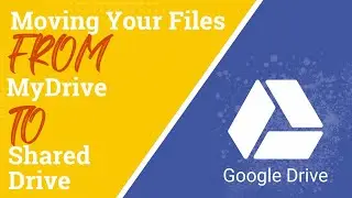 Moving in Google MyDrive to a Google Shared Drive