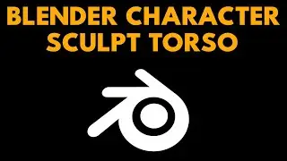 Blender Character Series - Sculpting Torso