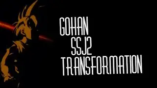 Gohan ssj2 Transformation [Song Edit]  {Rip Akira Toriyama}