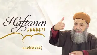 Haftanın Sohbeti 15 Haziran 2023