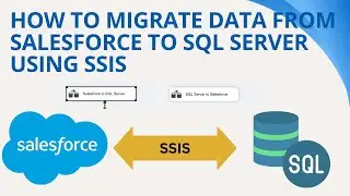 How to migrate data from Salesforce to SQL Server using SSIS