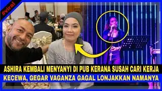 Ashira KEMBALI MENYANYI Di PUB Kerana Susah Cari Kerja. KECEWA, Gegar Vaganza GAGAL NAIKKAN NAMANYA.