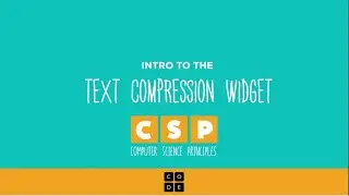 CS Principles: Intro to the Text Compression Widget