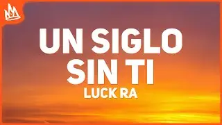 Luck Ra, Chayanne – UN SIGLO SIN TI [Letra]