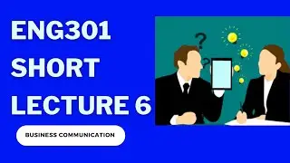 ENG301 Short Lecture 6