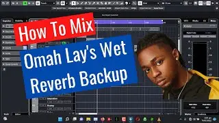 How To Mix Omay Lay's Wet Reverb Backup