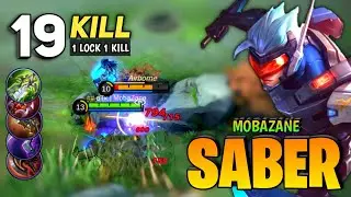 19 KILL! Saber Hyper Aggressive Gameplay [ Top Global Saber ] By Mobazane - Mobile Legends