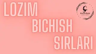 Лозим  бичамиз! / Тикиш ва Бичиш сирлари! / Лозим бичишни биласизми?