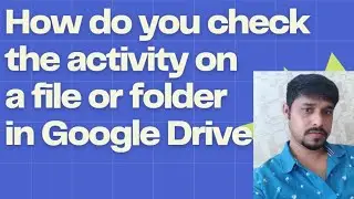 How do you check the activity on a file or folder in Google Drive