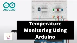 Temperature Monitoring Using Arduino | Arduino Project