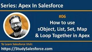 06 Use of sObject, List, Set, Map and Loop together in Apex in Salesforce | Salesforce for Beginners