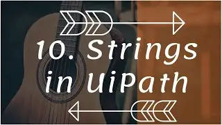 UiPath Chapter 10 How to use Strings in UiPath | Beginners | Freshers | UiPath | Series