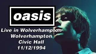 Oasis - Live in Wolverhampton, Wolverhampton Civic Hall, 11/12/1994 [Radio Broadcast]