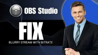 How to Fix Blurry Stream on Bitrate with OBS STUDIO
