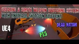 UE4 -  Creating a simple weapon switching system with Enumerations, Line trace Shotgun Blueprint