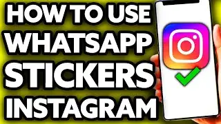 How To Use Whatsapp Stickers in Instagram [EASY!]