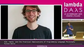Michael Newton - Elm, Fable, and the Practical Implications of (...) | Lambda Days 2019