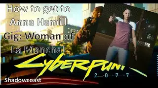 How to get to Anna Hamill in Gig: Woman of La Mancha Cyberpunk 2077