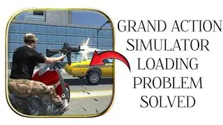 How To Solve Grand Action Simulator App Loading Problem || Rsha26 Solutions