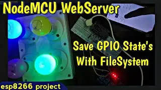 Web Controlled Bulbs using ESP8266 & LittleFS: GPIO State Saver!