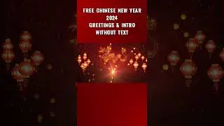 Free Chinese New Year 2024 Greetings & Intro Without Text 