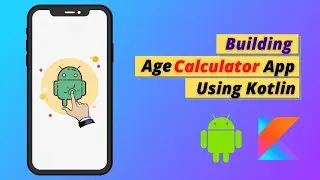 Build an Age Calculator App Using Kotlin in Android Studio || Android App using Kotlin