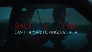 Rauf & Faik - Can't Buy Me Loving / La La La (это ли счастье ?) (OFFICIAL VIDEO)