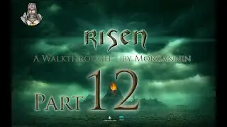 RISEN - Episode 12 [Initiate] Longplay/Walkthrough w/Commentary