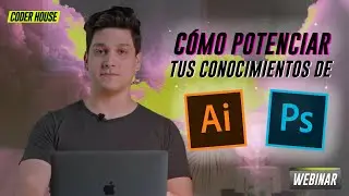 ¿Qué Hacer Después del Curso de Photoshop e Illustrator? | Webinar Coderhouse