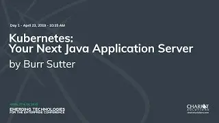 Kubernetes: Your Next Java Application Server - Burr Sutter