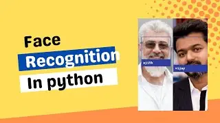Face Recognition Using python in 10 minutes in Tamil