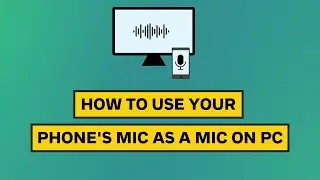 How to Use Your Phone's Mic as a Mic on PC