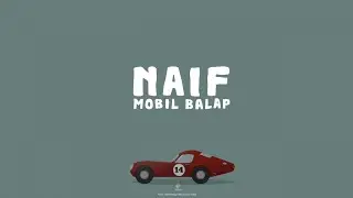 Naif - Mobil Balap (Lyric Video)