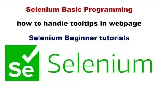 #21 Tooltips in Selenium | How to handle tooltips in selenium