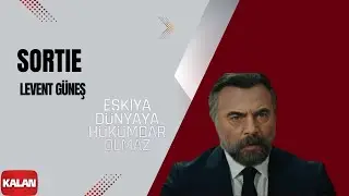 Eşkıya Dünyaya Hükümdar Olmaz  -  Sortie [Orijinal Dizi Müzikleri © 2016 Kalan Müzik ]