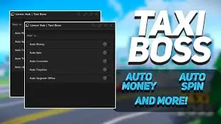 Taxi Boss Script | Autofarm, Cash Farm & More! Roblox How to Cheat? (Pastebin Gui)