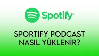 SPOTIFY PODCAST NASIL YÜKLENİR? - 2022 GÜNCEL SPOTİFY PODCAST YÜKLEME
