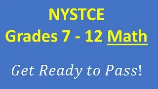 NYSTCE Multi-Subjects 7 – 12 Math, Be Ready to PASS and Get Your Teacher Certification!
