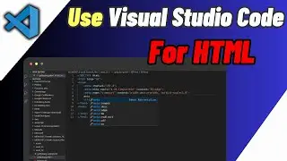 How To Use Visual Studio Code For HTML | Step By Step Guide