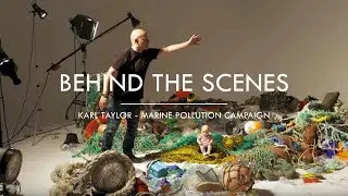 Karl Taylor Behind-The-Scenes on his Marine Pollution Campaign