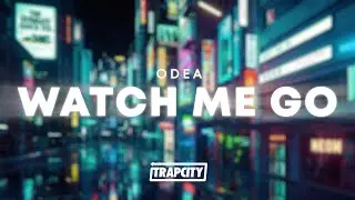 ODEA - Watch Me Go