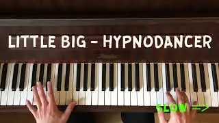 LITTLE BIG - HYPNODANCER (HOW TO PLAY PIANO/КАК ИГРАТЬ НА ФОРТЕПИАНО)