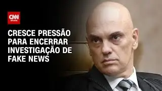 Cresce a pressão para encerrar investigação de fake news | LIVE CNN