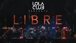 Libre - Lola Club (en vivo)