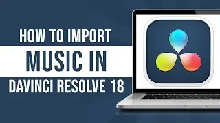 How to Import Music in DaVinci Resolve 18 (Tutorial)