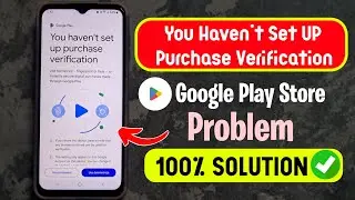 (Solved) You Haven't Set UP Purchase Verification Problem In Play Store | Play Store Use Password