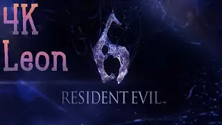 Resident Evil 6 ⦁ Кампания Леона