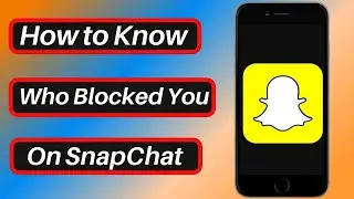 How to Know If Someone Blocked You on Snapchat 2023